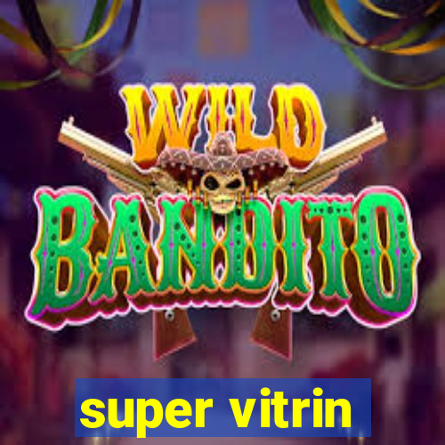 super vitrin